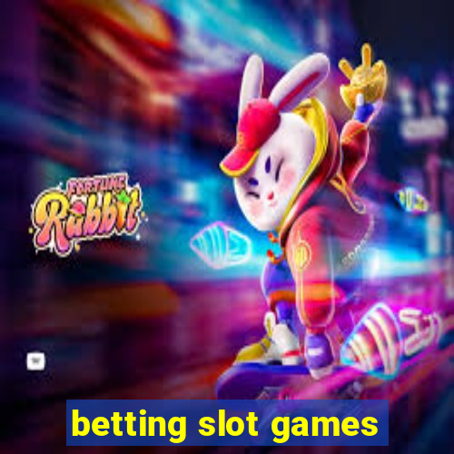 betting slot games