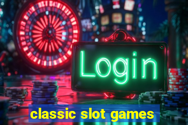 classic slot games