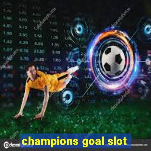 champions goal slot