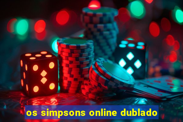 os simpsons online dublado