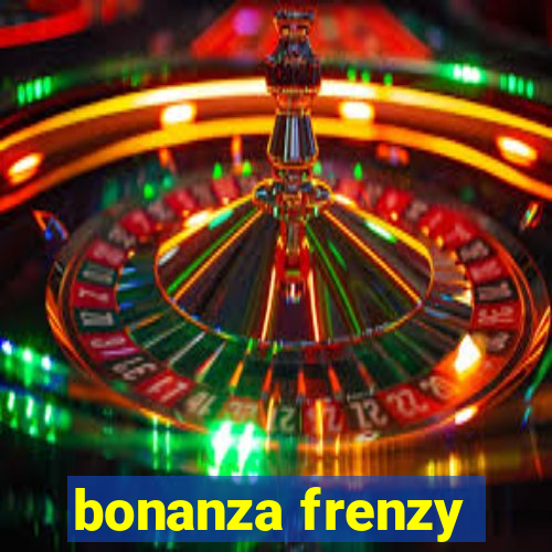 bonanza frenzy