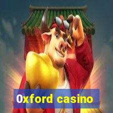 0xford casino