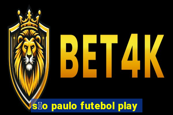 s茫o paulo futebol play