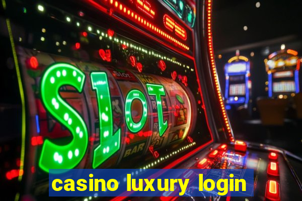 casino luxury login