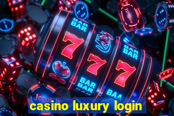 casino luxury login