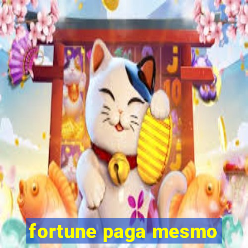 fortune paga mesmo