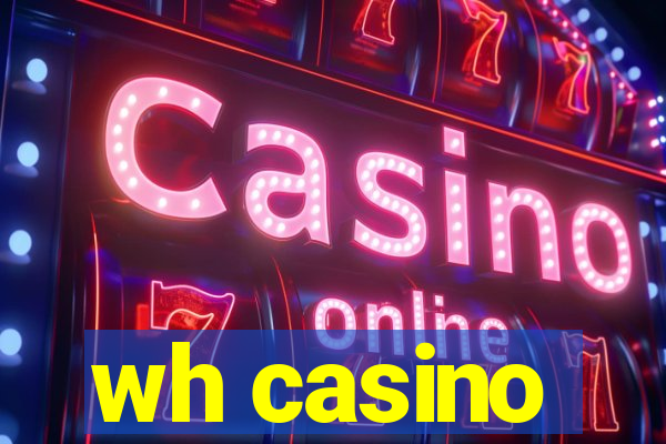 wh casino