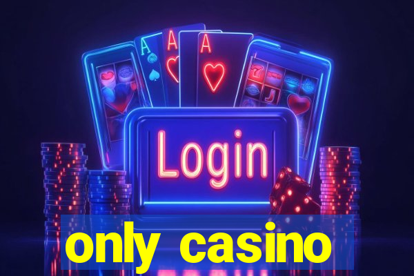 only casino