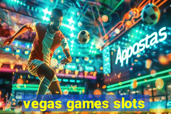 vegas games slots