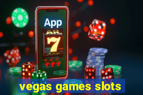 vegas games slots