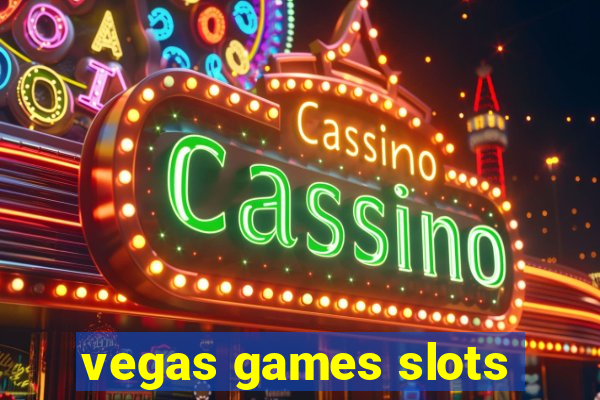 vegas games slots