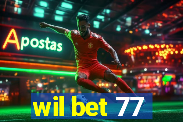 wil bet 77