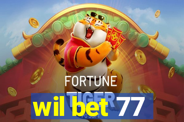 wil bet 77