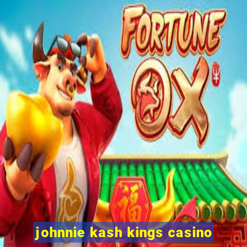 johnnie kash kings casino