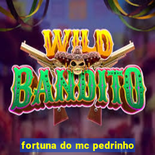 fortuna do mc pedrinho