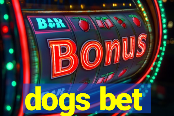 dogs bet