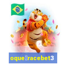 oque茅racebet365