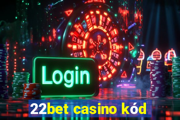 22bet casino kód