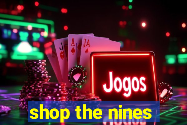 shop the nines