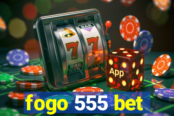 fogo 555 bet