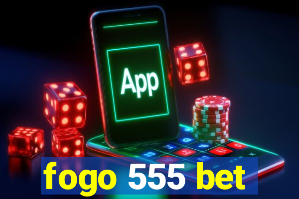 fogo 555 bet