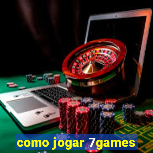 como jogar 7games