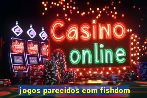 jogos parecidos com fishdom