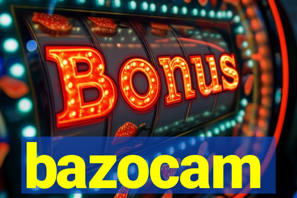 bazocam