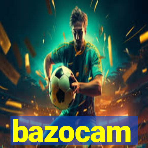 bazocam