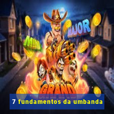 7 fundamentos da umbanda