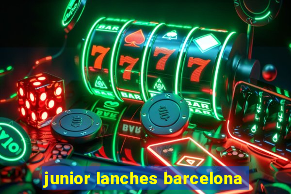 junior lanches barcelona