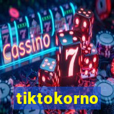 tiktokorno