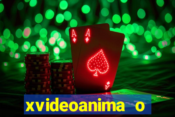 xvideoanima  o