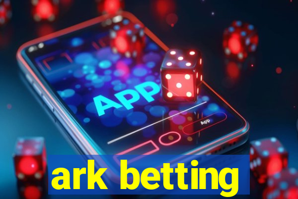 ark betting