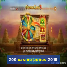 200 casino bonus 2018