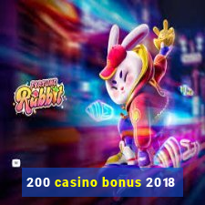 200 casino bonus 2018