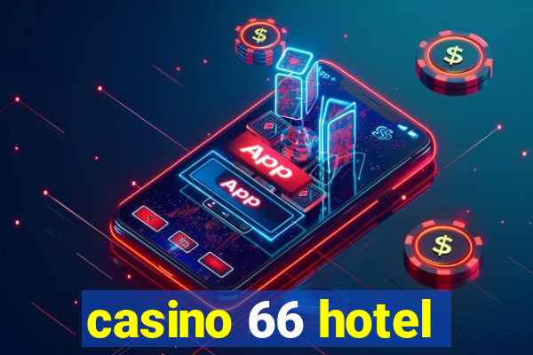 casino 66 hotel