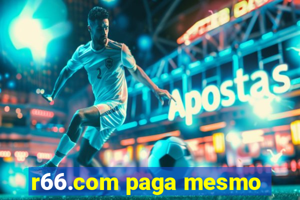 r66.com paga mesmo