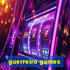 guerreiro games