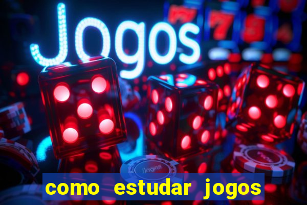 como estudar jogos de slots