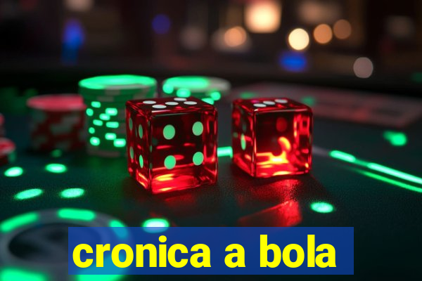 cronica a bola