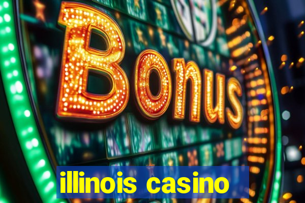 illinois casino