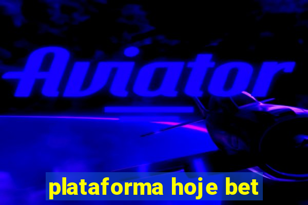 plataforma hoje bet