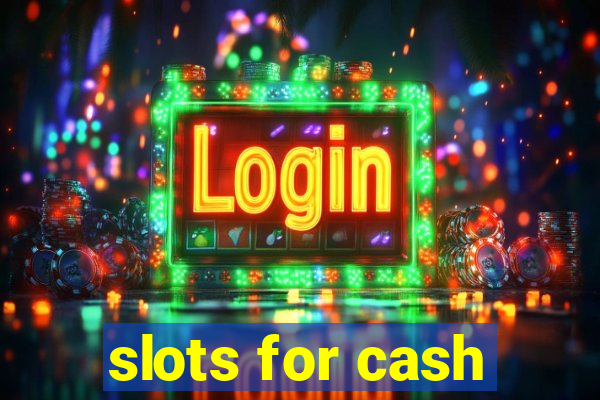 slots for cash