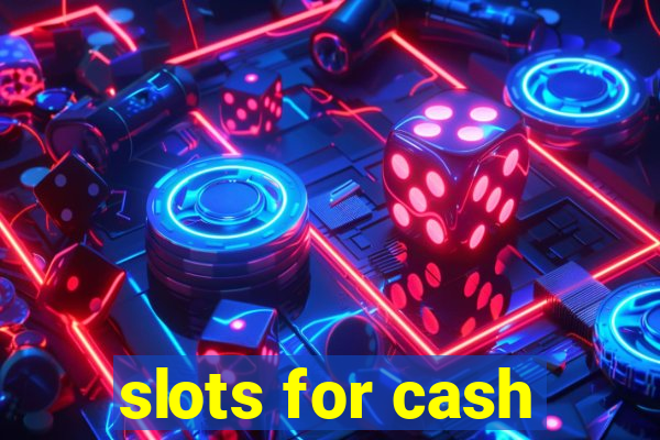 slots for cash