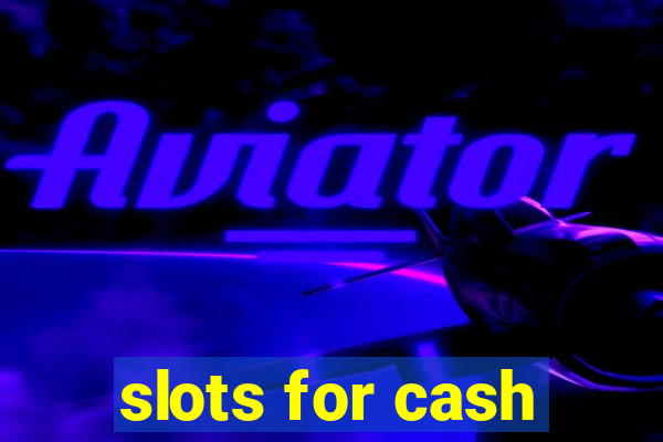 slots for cash