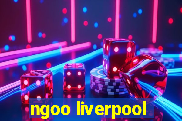 ngoo liverpool