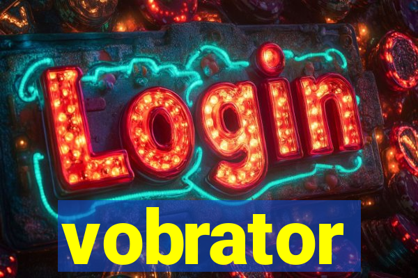 vobrator