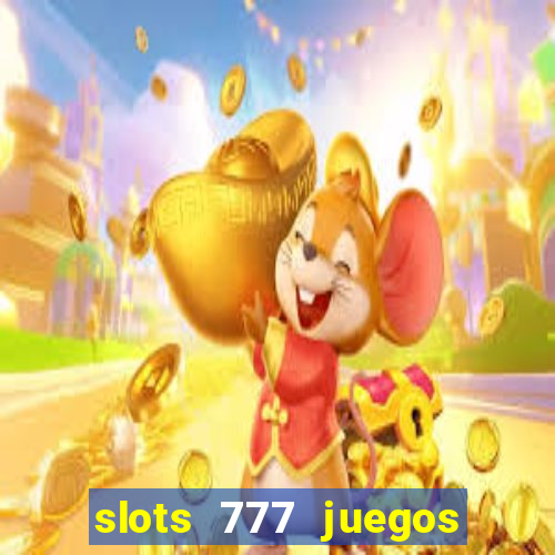 slots 777 juegos de casino