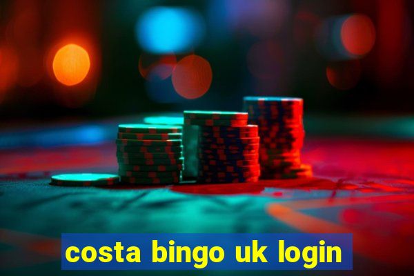 costa bingo uk login